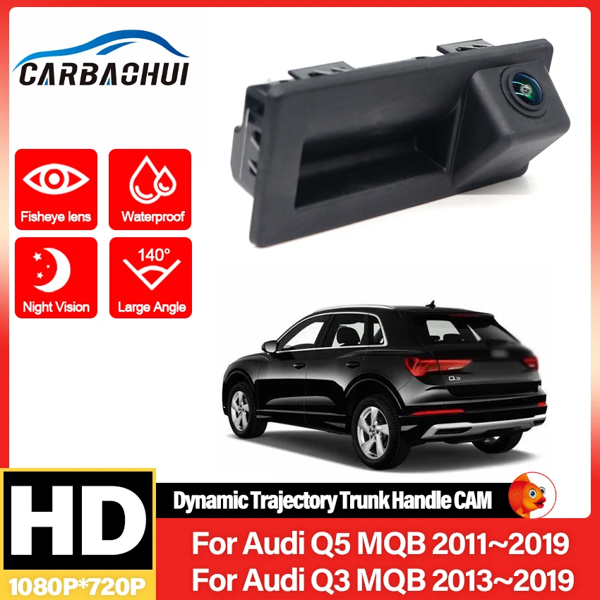 

HD Reversing Camera For Audi Q5 MQB 2011~2019 Q3 MQB 2013~2019 Night Visioin Backup rear Camera Car Handle Camera Fisheye Lens