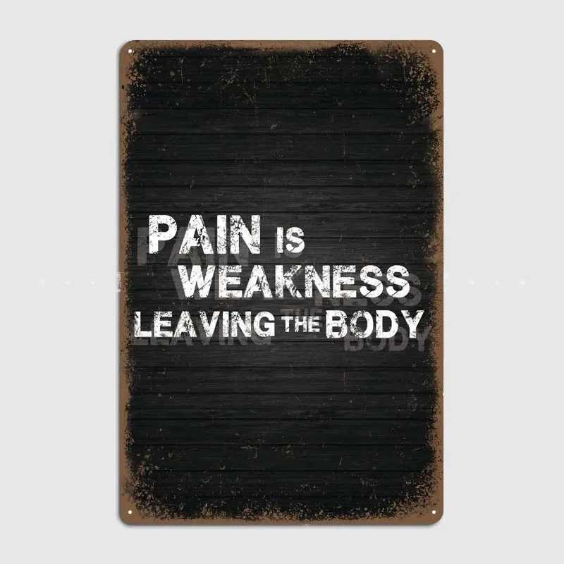 Pain Is Weakness Leaving Retro Gym Motivation Decoration Wall Decor Custom Metal Sign Art Mural Man Cave Vintage Home Decor Room