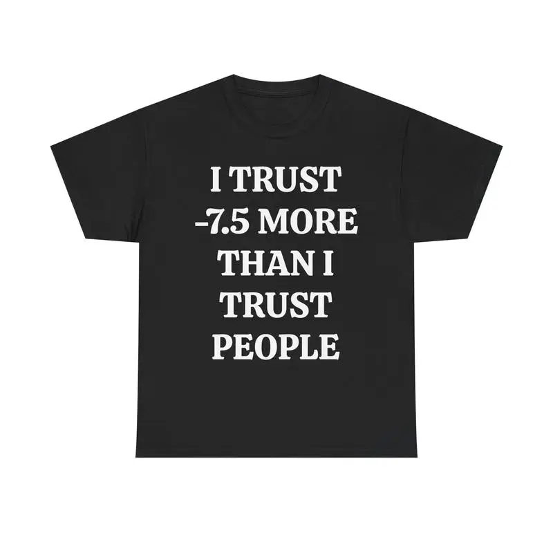

Women's Funny Math T-Shirt "I Trust -7.5 More Than People" Sarcastic Humor Tee Science Geek Gift Casual Top