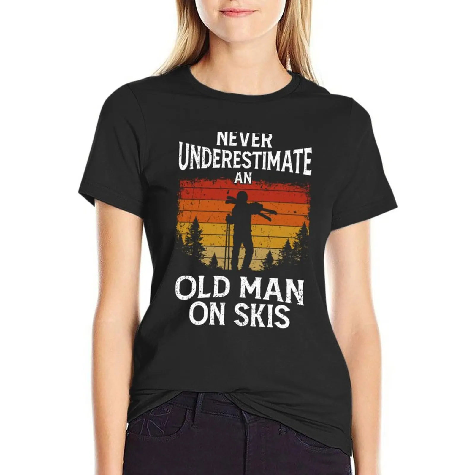 Skiing, Skier Never Underestimate An Old Man On Skis T-Shirt quick drying vintage clothes female cotton t shirts Women