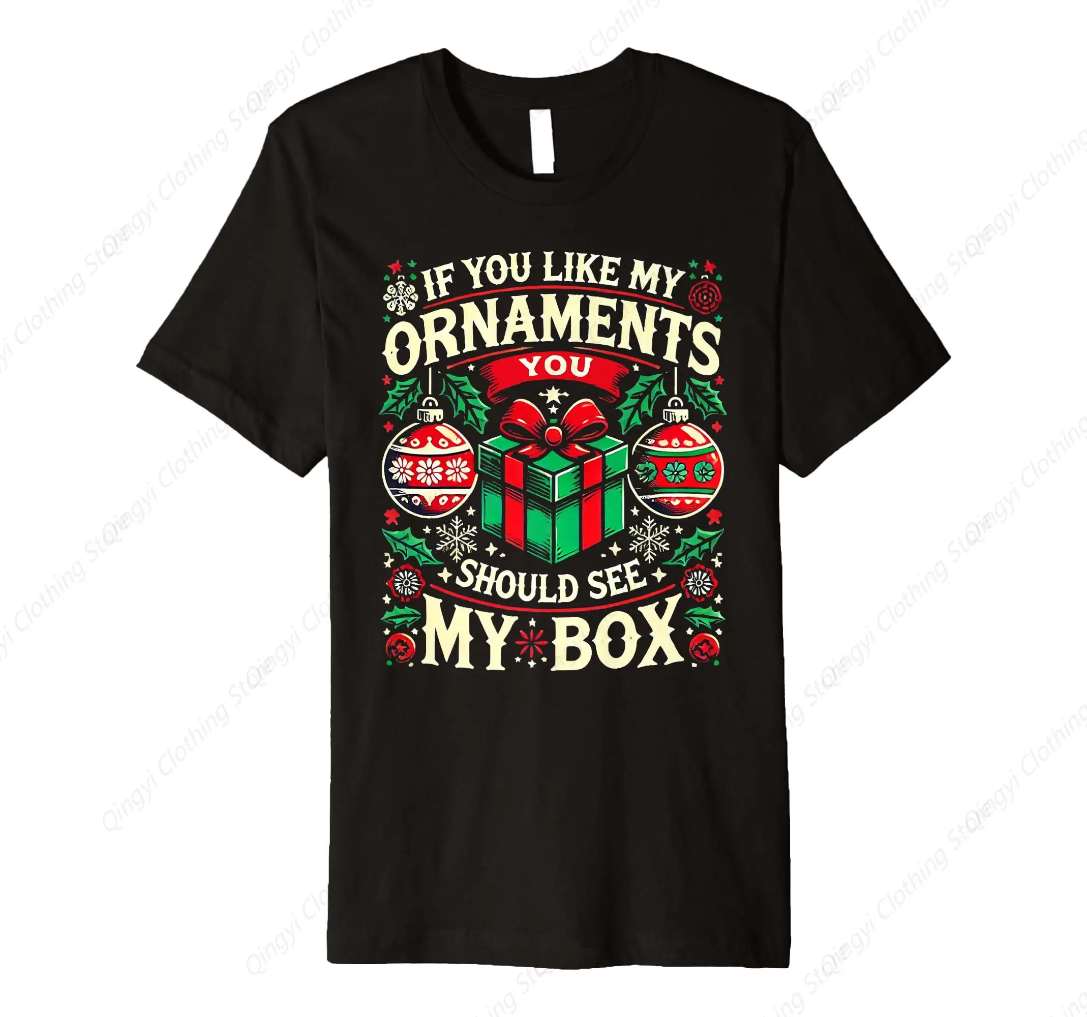 

If You Like My Ornaments You Should See My Box Christmas Premium T-Shirt