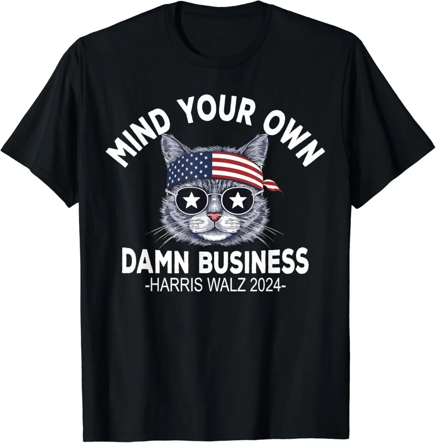 Mind Your Own Damn Business Tim Waltz Kamala Harris 2024 T-Shirt S-3XL