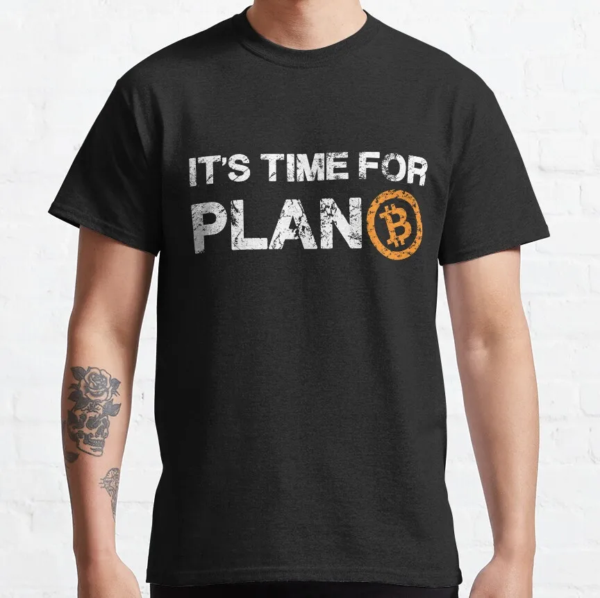 

0119 It's Time For Plan B Funny t shirt for Crypto Traders Bitcoin Symbol tee 100% cotton printed Graphic clothes All size tops