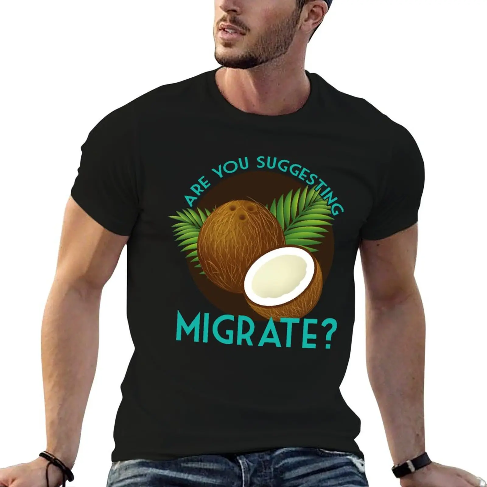Are You Suggesting Coconuts Migrate? T-Shirt Casual Street Style Short Sleeve Tee