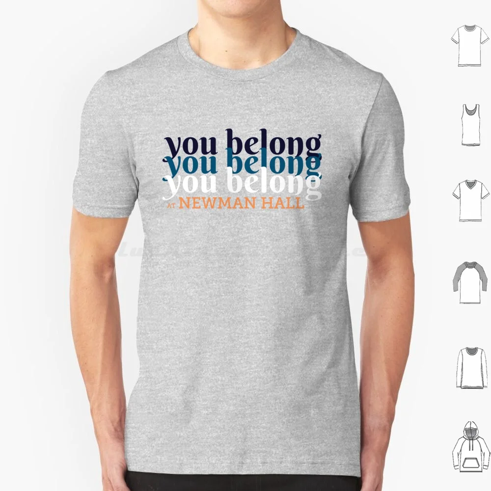 You Belong At Newman Hall 2023 T Shirt Cotton Men Women DIY Print Newman Hall Catholic Newman Center Uiuc You Belong University