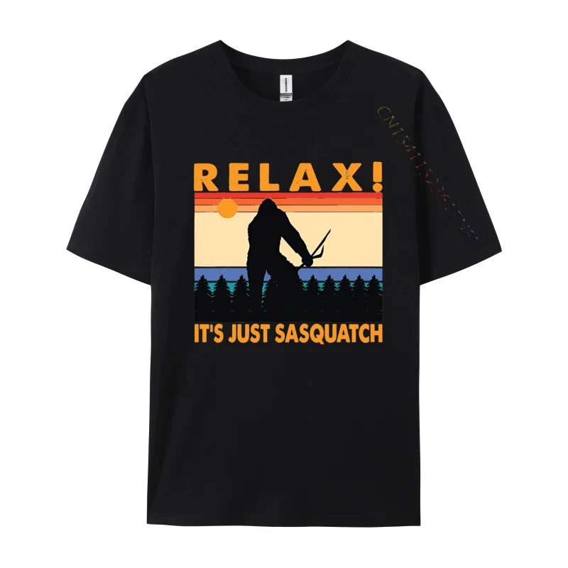 Relax Its Just Sasquatch T Shirt for Men Cotton Tshirts Fashionable Free Shippping Items Lowest Prices