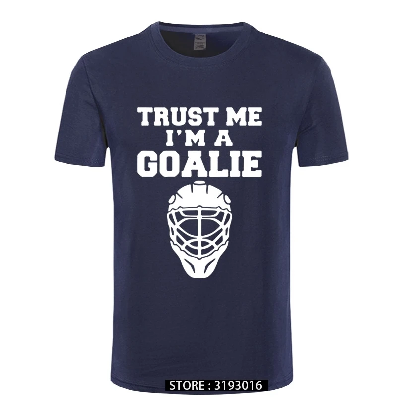 Trust Me I'm A Goalies T-shirt Men Cotton Summer Fashion Short Sleeve T Shirt Men Funny Ice Hockeys Player Gift Brand Clothing