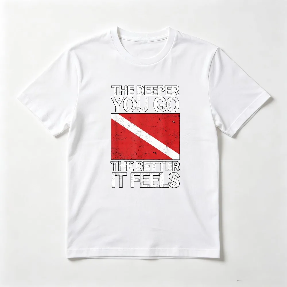 The Deeper You Go The Better It Feels Funny Scuba Diving T-Shirt Casual Fashion Harajuku Man Tshirt Summer Y2k Women T Shirt
