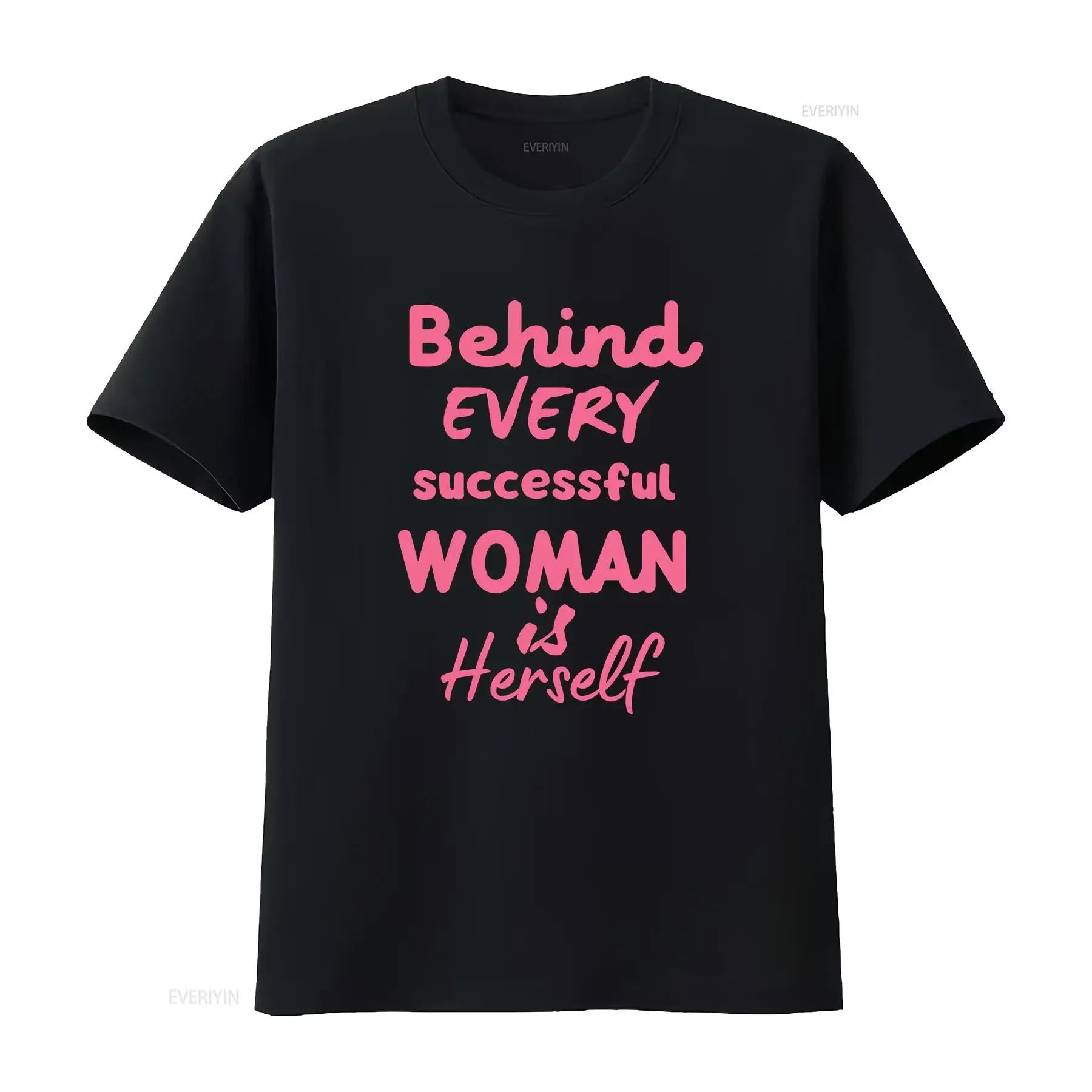 Behind Every Successful Woman Is Herself T Shirt Quote EmpowermenT Humor Cotton  vintage Washed Versatile homme