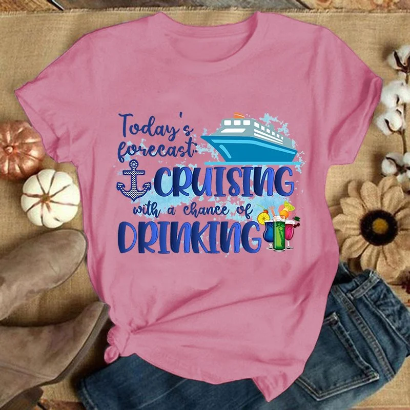 Today\'S Forecast Cruising With A Chance Of Drinking Printing T-Shirt Fashion Unisex Short Sleeve Summer Cruise Cool Hip Hop Top
