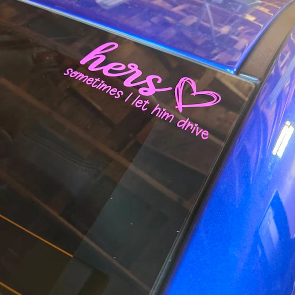 She Sometimes I Iet him to drive Girl Driven for Car Sticker Decoration Window Exterior Accessories Waterproof Vinyl Decal