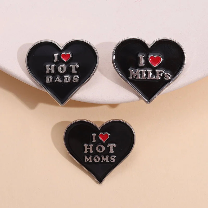 Custom I Love Hot Dads Enamel Pins I Love Moms I Love Milfs Brooches Black Love Heart Metal Lapel Badges Jewelry Gifts Wholesale