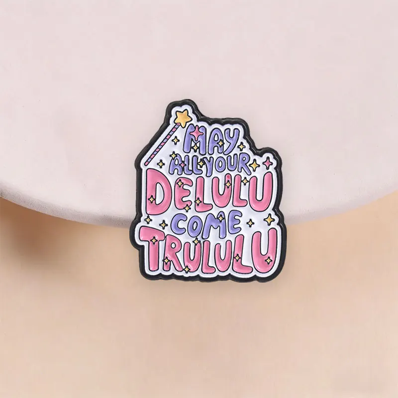 May All Your Delulu Come Trululu Enamel Pins In My Delulu Era Z Gen Kpop Fandom Stanning Girls Brooches Lapel Badge Jewelry Gift