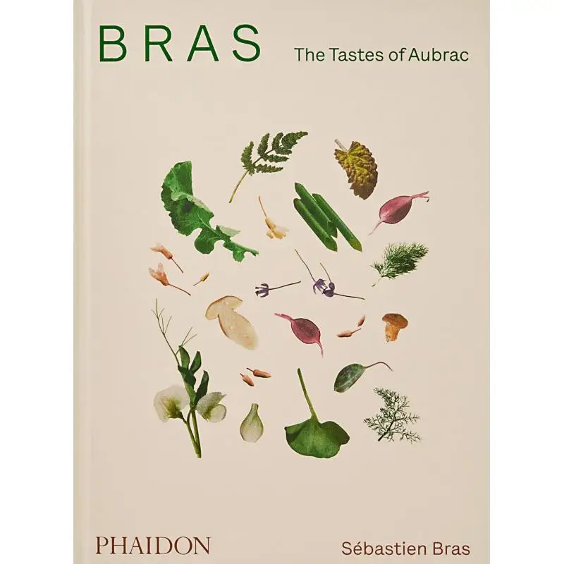 Bras The Tastes Of Aubrac  Recipes And Stories From The Worldrenowned French Restaurant Sebastien Bras 9781838662769