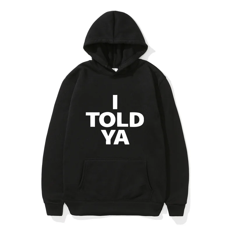 I TOLD YA Challengers Woman Hoodies Sweatshirts Fashion Red Black Gray Pink Hooded Hip Hop fleece Brand Hoodie Streetwear