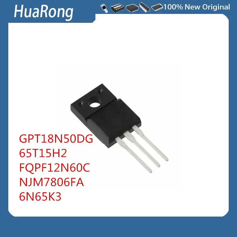 10Pcs/Lot  GPT18N50DG  GPT18N50 18N50 18A 500V  65T15H2 FQPF12N60C    NJM7806FA  6N65K3    TO-220F