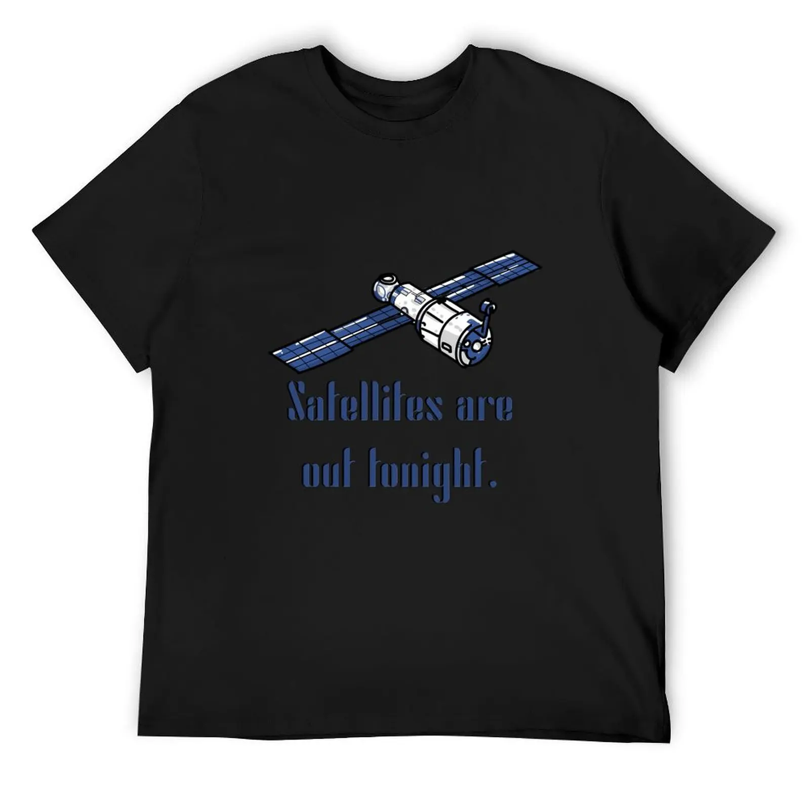 Satellites are out tonight! T-Shirt Aesthetic clothing korean fashion mens graphic t-shirts