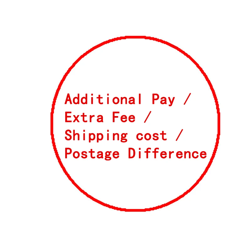 

Additional Pay /Extra Fee /Shipping cost / Postage Difference