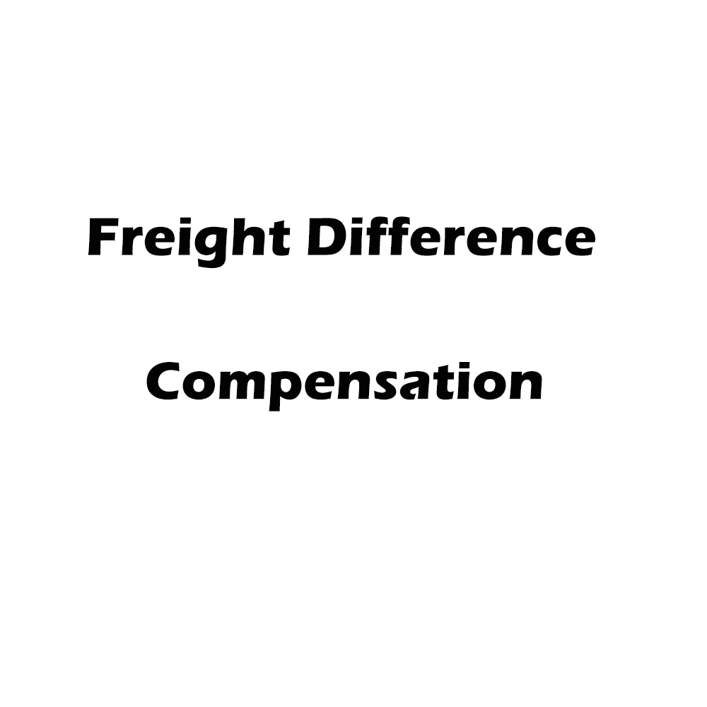 

Freight Difference Compensation/Price Difference/ Express Freight /Others Fee