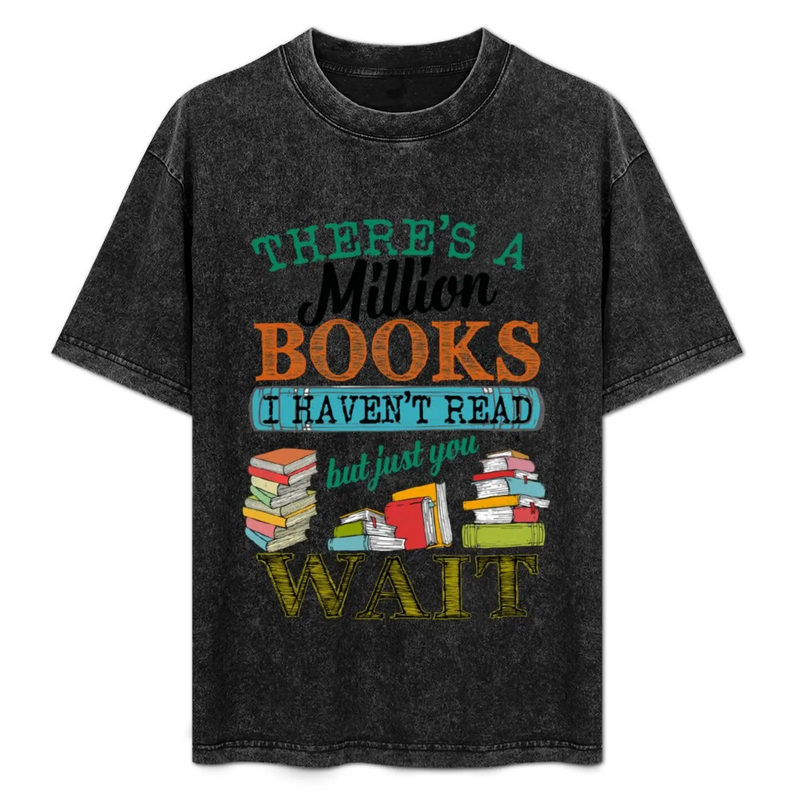 

There's A Million Books I Haven't Read T-Shirt Breathable Lightweight Summer Top