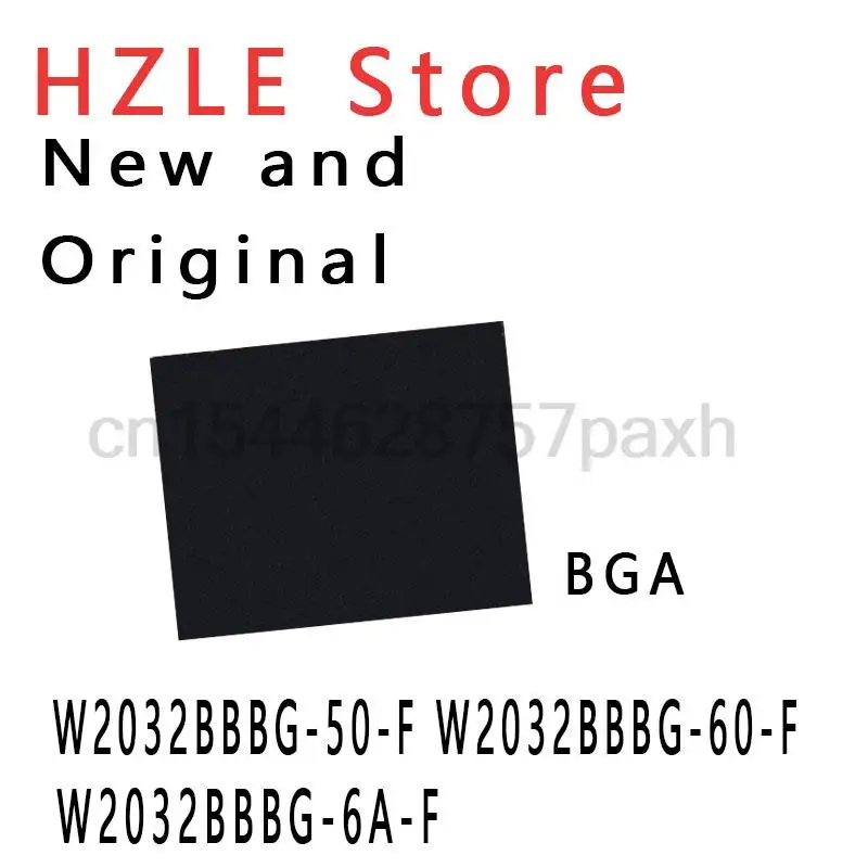 1piece New and Original K4G20325FD-FC03 K4G20325FD-FC04 K4G20325FC-HC04 W2032BBBG-50-F W2032BBBG-60-F W2032BBBG-6A-F BGA