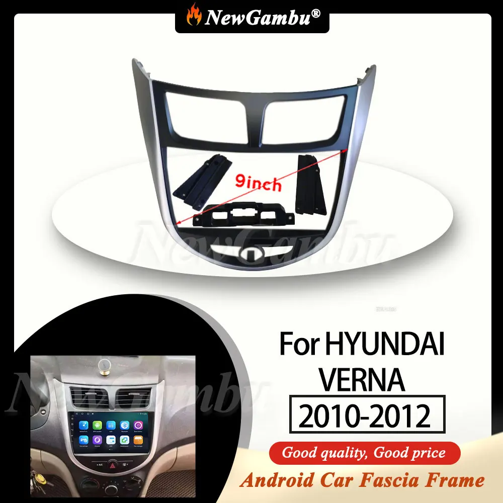 

NewGambu 9 Inch Car Radio FIT For HYUNDAI VERNA 2010-2012 Frame No CABLE ABS PC Plastic Fascia Dashboard