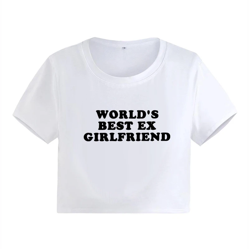 World\'s Best Ex Girlfriend T Shirt Funny Fashion Slogan Print Crop Tops Letter Y2K Baby Tee Hot Girl Shirts Women\'s Short Tshirt