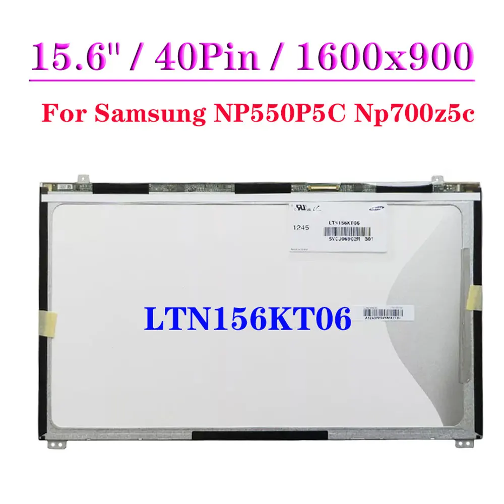 Pantalla LCD para ordenador portátil Samsung, Panel de visualización matricial de 40 Pines, 15,6 pulgadas, 801x803, LVDS, 1600x900, X01 HD, LTN156KT06-B01, NP550P5C, Np700z5c
