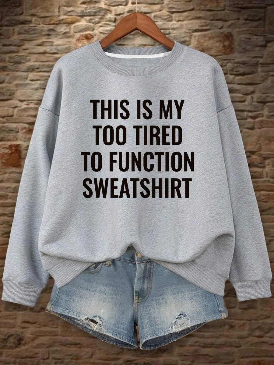 This Is My Too Tired To Function Sweatshirt Women Funny Slogan Printed Crewneck Heather Grey Oversized Pullover Fall Clothes