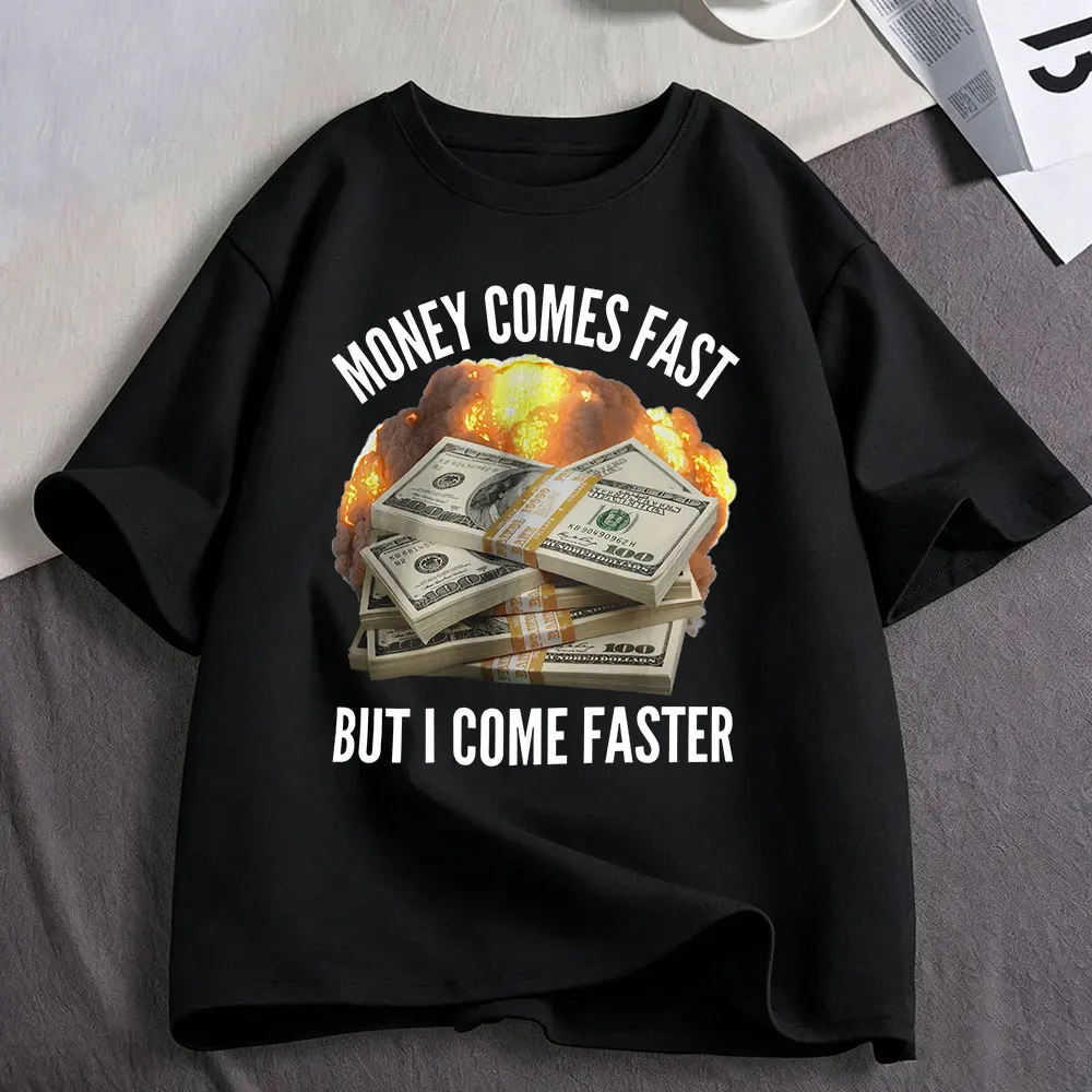 Money Comes Fast But I Come Faster Funny Meme Graphic T Shirts  Women Clothin Fashion Oversized Short Sleeve T-shirts
