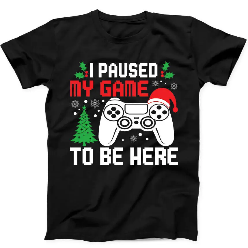 

I Paused My Game to Be Here Christmas Gamer Funny Gift Black Tee T Shirt 164