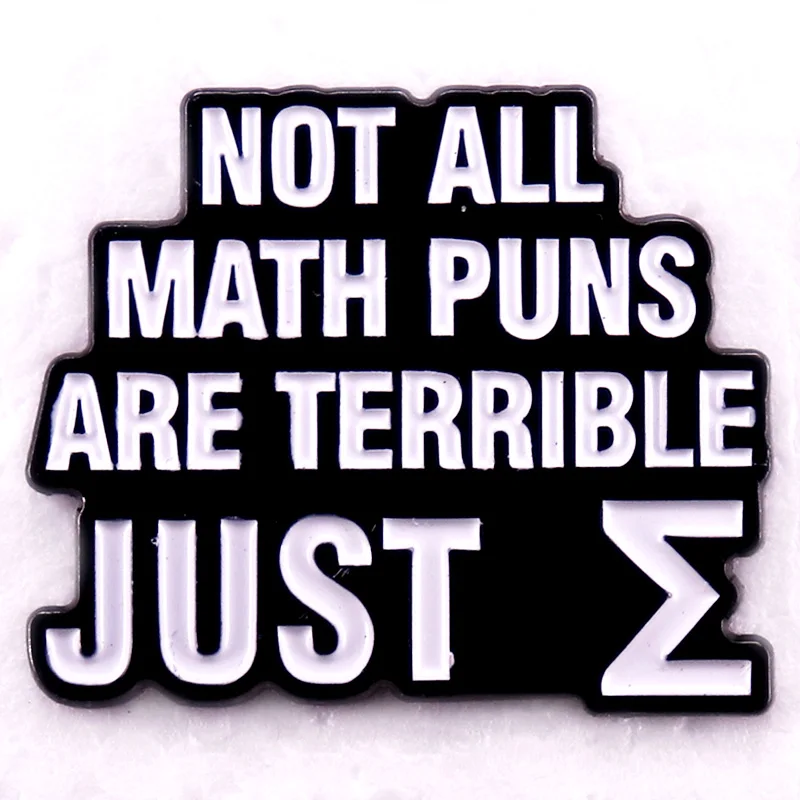 Not All Math Puns Are Terrible Just Sum Enamel Pin Funny Gifts for Math Lovers