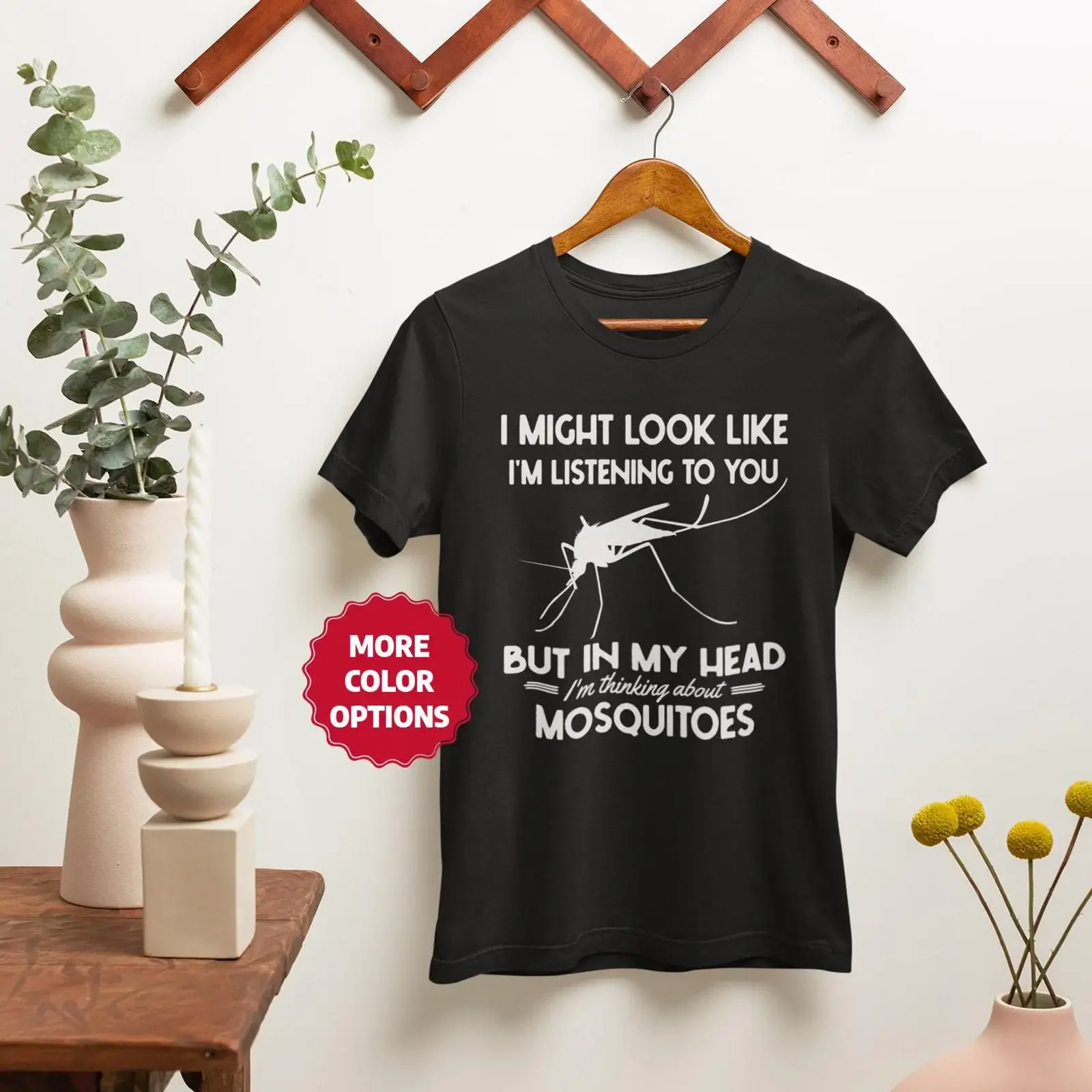 Funny Mosquito Lover T Shirt I Might Look Like I'm Listening to You Insect Bug Pun Skeeter  vintage Washed Casual Stretched