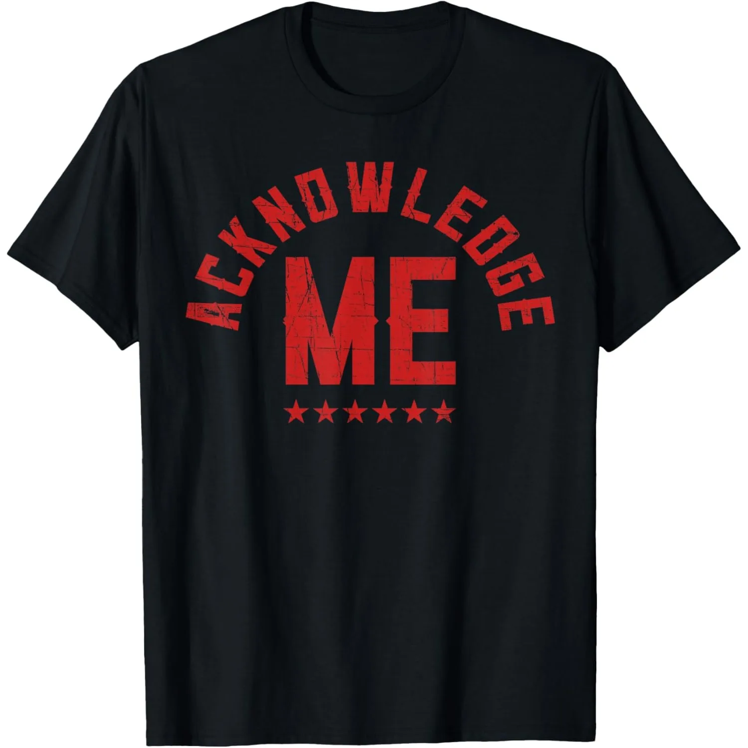 Acknowledge Me Wrestling Quote Graphic T-Shirt Men Women Retro Fan Casual Short Sleeve Cotton Tops