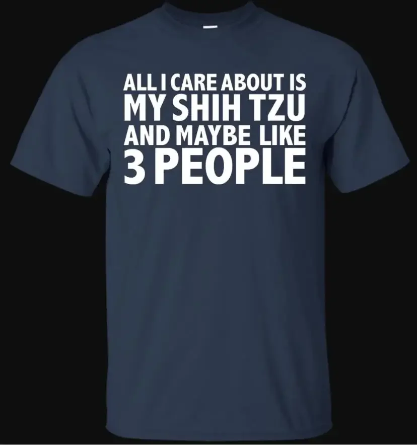 Tudo que me importa é meu Shih Tzu. Amantes do cão presente engraçado carta impressa camiseta verão algodão manga curta o-pescoço masculino t camisa nova