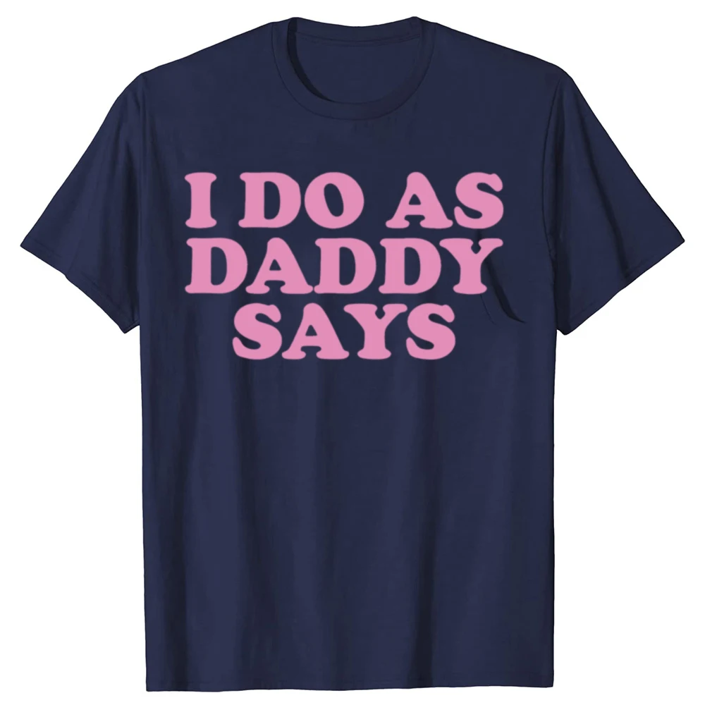 Lustiges T-Shirt „I Do As Daddy Says“ für den Sommer, für Männer und Frauen, modische T-Shirts aus Baumwolle, kurzärmelig, übergroßes, lockeres T-Shirt – Detail 2