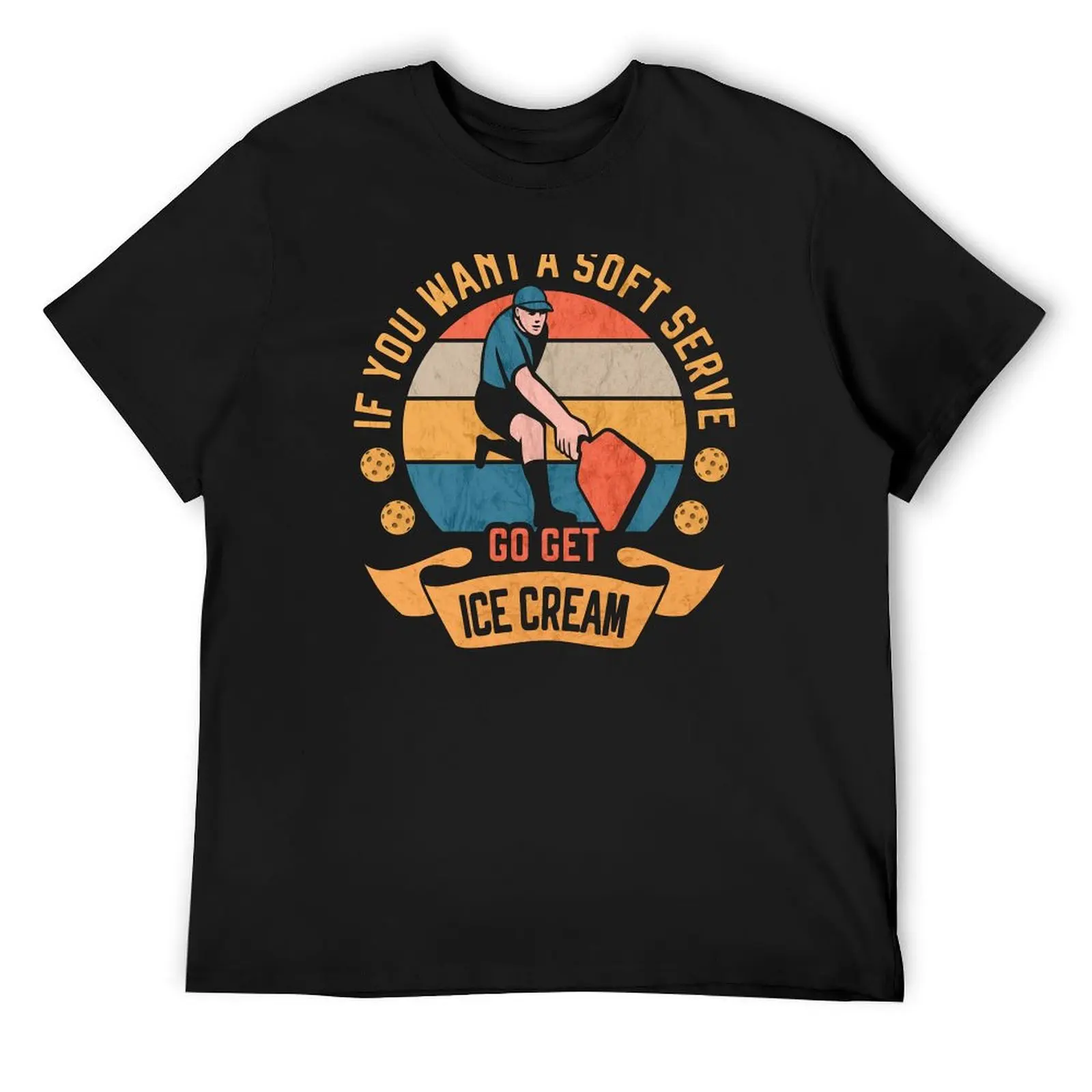 Pickleball If you want Soft Serve go get Ice Cream Funny Pickleballer T-Shirt graphic t shirts tees men clothing