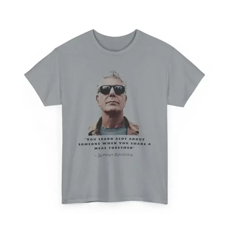 You Learn A Lot About Someone T Shirt Anthony Bourdain Quote