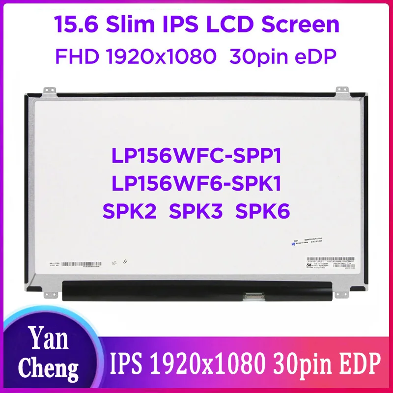 

15.6" IPS Laptop LCD Screen LP156WFC-SPP1 fit LP156WF6 LP156WF4 SPK1 SPK2 SPK3 SPK6 SPC1 SPB1 SPL1 SPA1 FHD1920x1080 30pin eDP