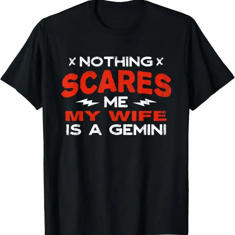 Nothing Scares Me My Wife Is A Gemini Funny Horoscope Humor T Shirt