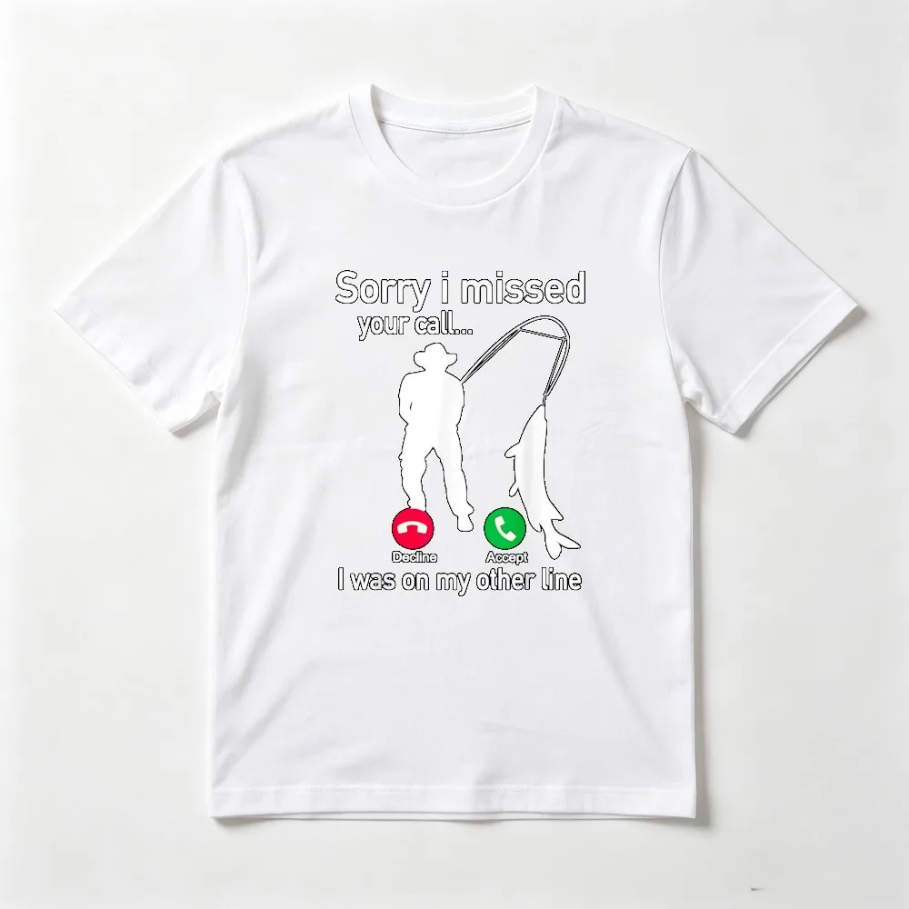 Fishing Call - Funny Fish Fisherman T-Shirt Sorry I Missed You Call I Was on My Other Line Clothing Summer Short Sleeve Tees