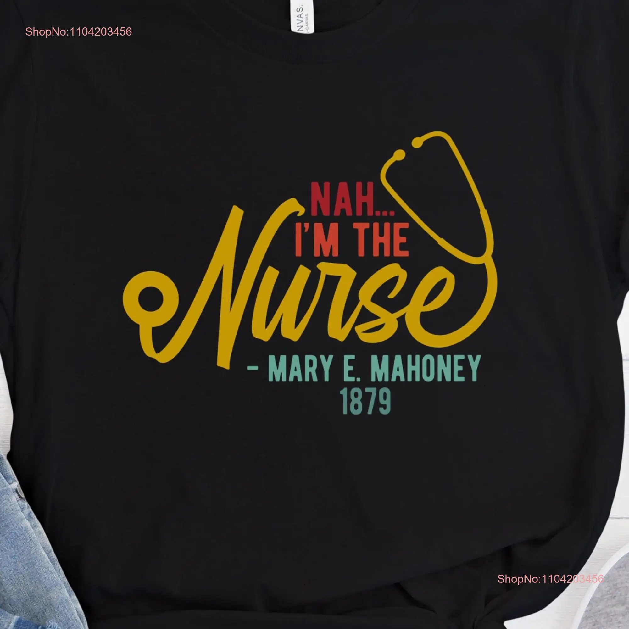 Nah I'm the Nurse T Shirt Mary E Mahoney 1879 Black History First RN long or short sleeves