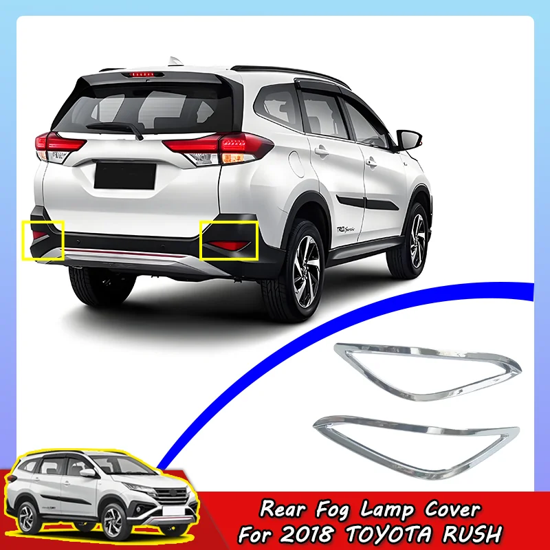 

Крышка задней противотуманной фары из АБС-пластика для TOYOTA RUSH 2018, крышка задней противотуманной фары, хромированные аксессуары для кузова