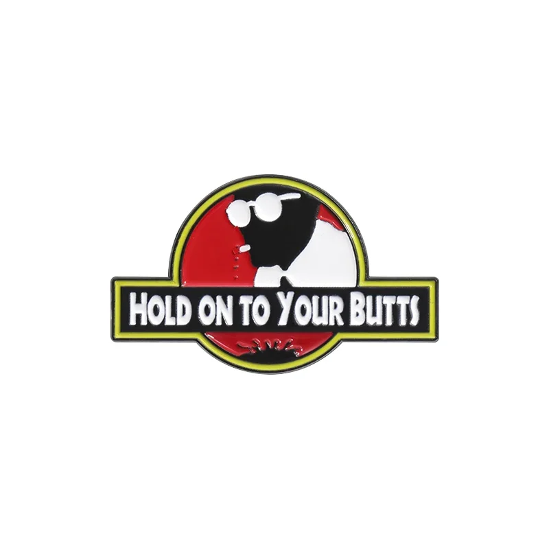 Hold On To Your Butts Enamel Pins Custom Science Fiction Adventure Movies Inspired Brooch Shirt Lapel Badge Gift for Fan Friends