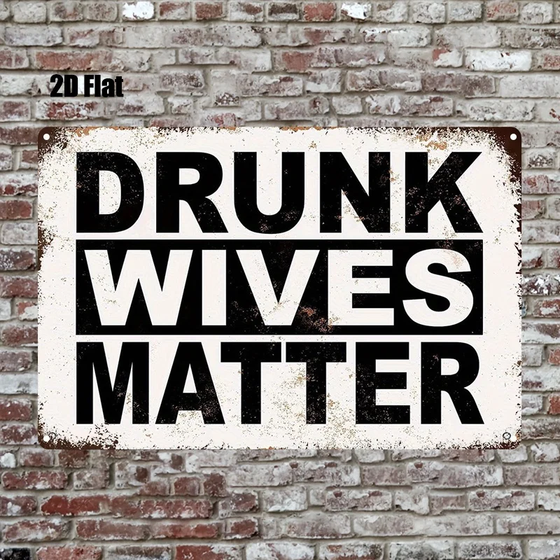 2D Flat 1pc Vintage Metal Sign Funny Drunk Wives Matter Slogan Rustic Wall Decor for Home Bar Garage Man Cave Hanging Plaque