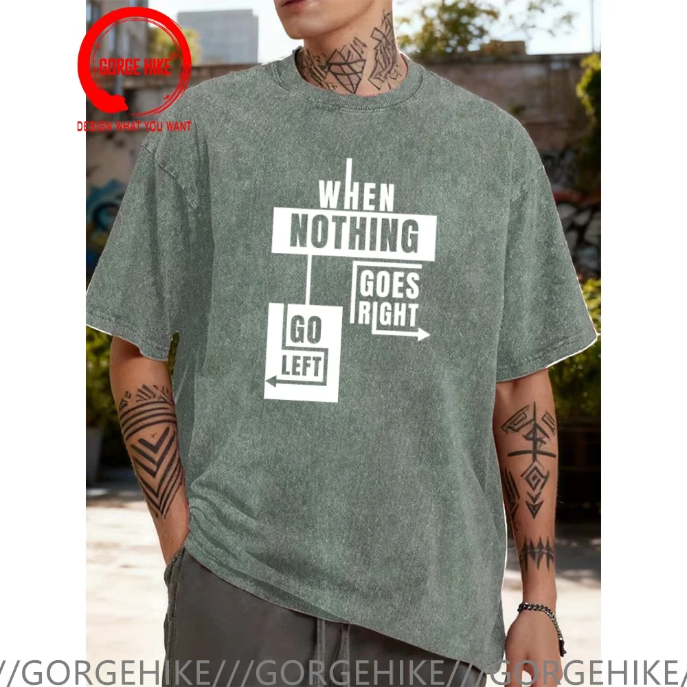 Vintage Washed Cotton T-Shirt Funny Designer When Nothing Go Left Go Right T Shirt Men Fashion Trendy Casual Clothing Stylish
