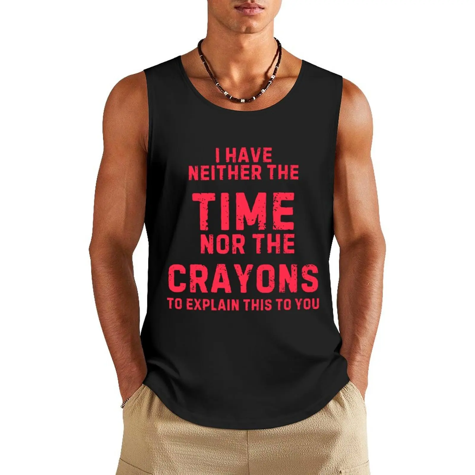 I have neither the time nor the pencils to explain this to you Tank Top sleeveless gym shirts male