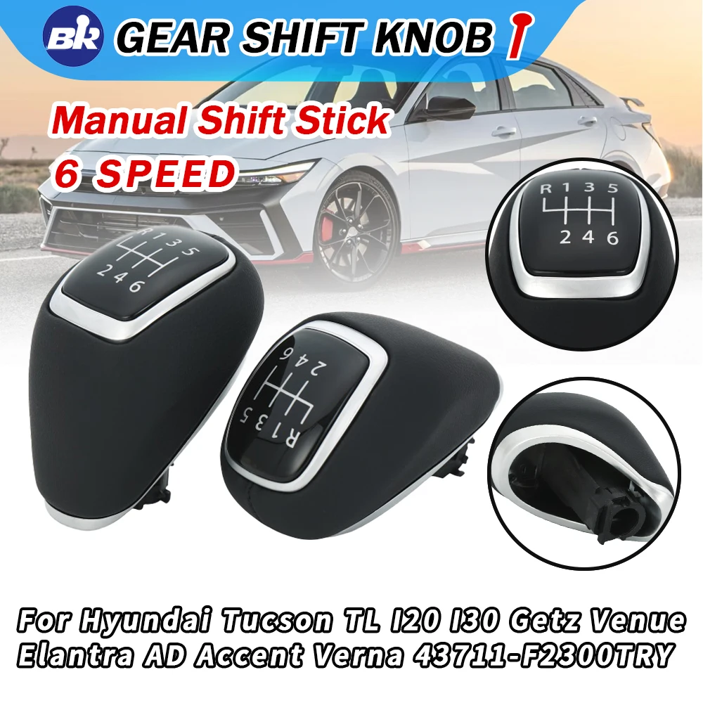 New Product 6 Speed Gear Shift Knob For Hyundai Tucson TL I30 I20 Getz Venue Elantra AD Accent Verna 43711-F2300TRY Auto Parts