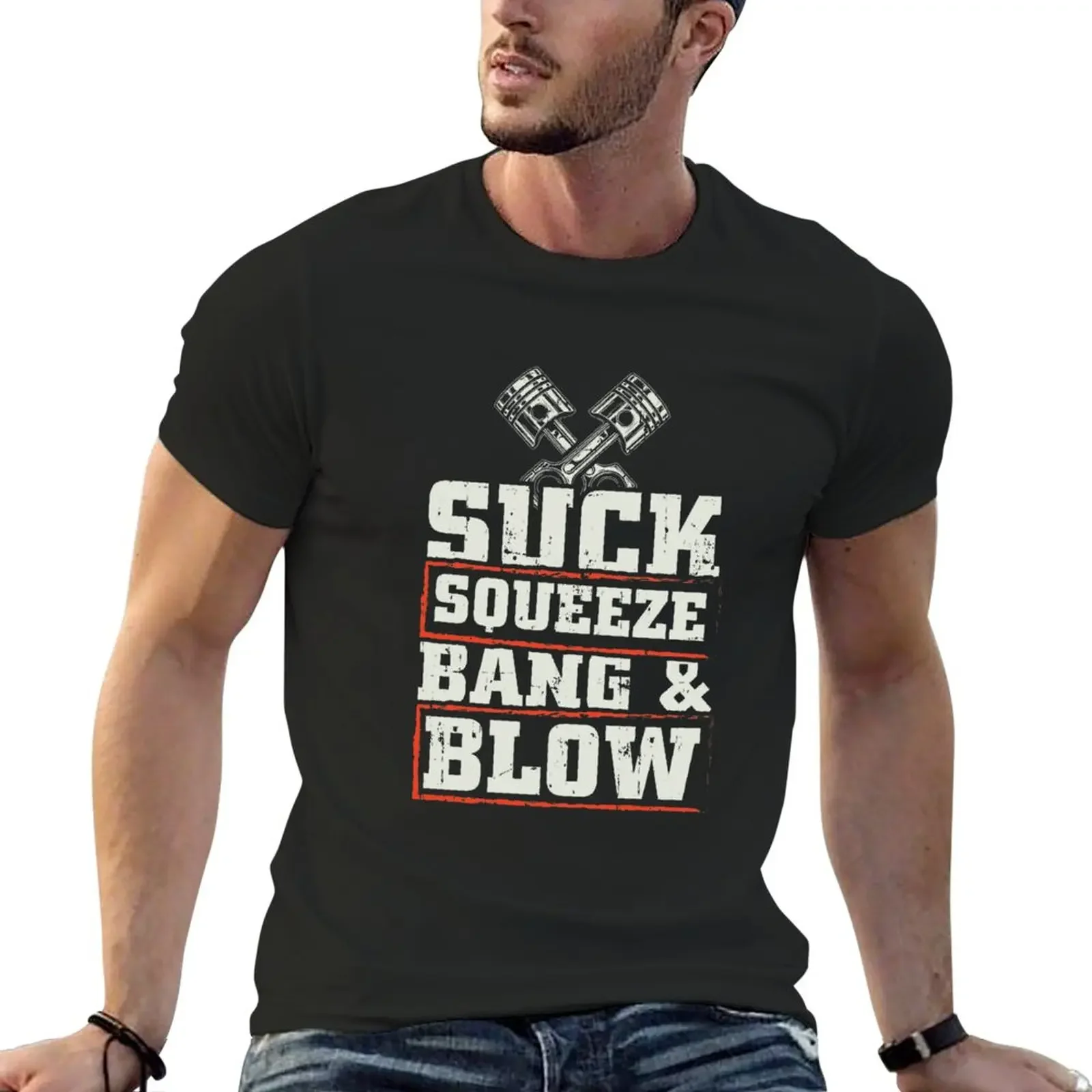 New Suck Squeeze Bang Blow Funny Mechanic Car Piston Engine T-Shirt funny t shirt men t shirt