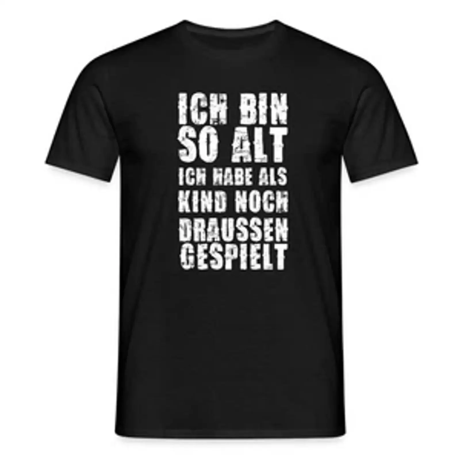 Ich Bin So Alt Habe Als Kind Noch Draussen Gespielt Männer T Shirt vintage Washed Stretched Stylish Top For Everyday Wear